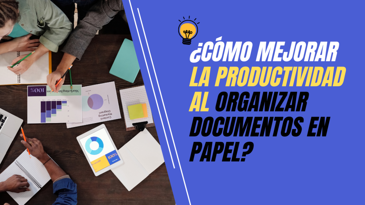 ¿Cómo mejorar la productividad al organizar documentos en papel?