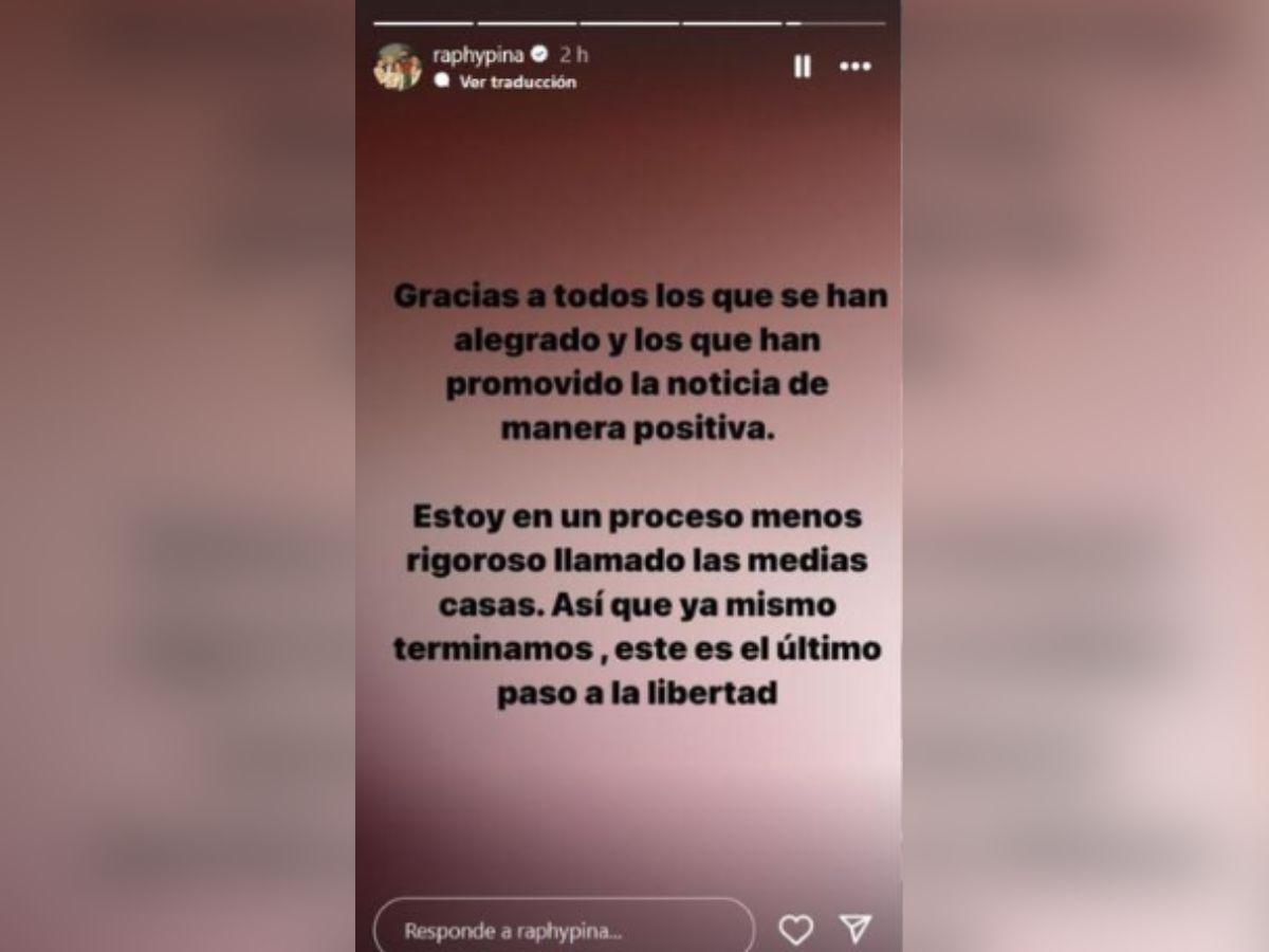 Raphy Pina afirmó que está a un paso de recobrar su libertad.