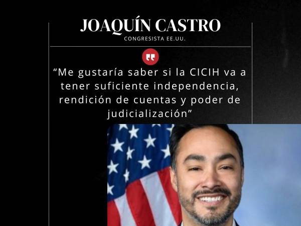 El congresista Joaquín Castro también formó parte de la audiencia sobre las relaciones entre Honduras y Estados Unidos. El demócrata tocó temas como la llegada de la CICIH en Honduras y la violencia en el país. Estas fueron las frases destacadas.