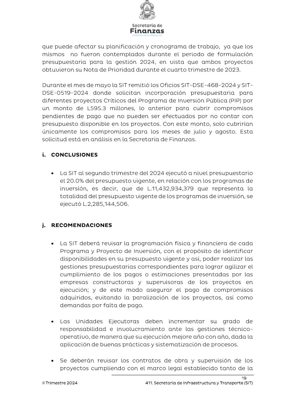 $!En el informe de la Secretaría de Finanzas y el Sistema Nacional de Inversión Pública de Honduras (SNIPH) se recomienda a la SIT revisar la programación fisica y financiera de los proyectos.