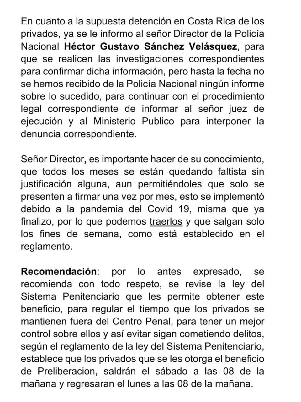 En el informe también se solicitó a las autoridades que se revisara la medida de preliberación y se regulara el tiempo que permanecen fuera los reos para evitar hechos como el de Costa Rica.