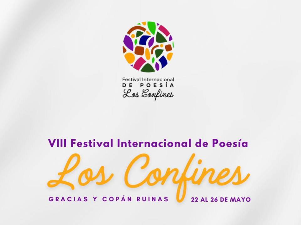 Gracias, Lempira, y Copán Ruinas, Copán, acogerán de nueva cuenta al Festival Internacional de Poesía Los Confines